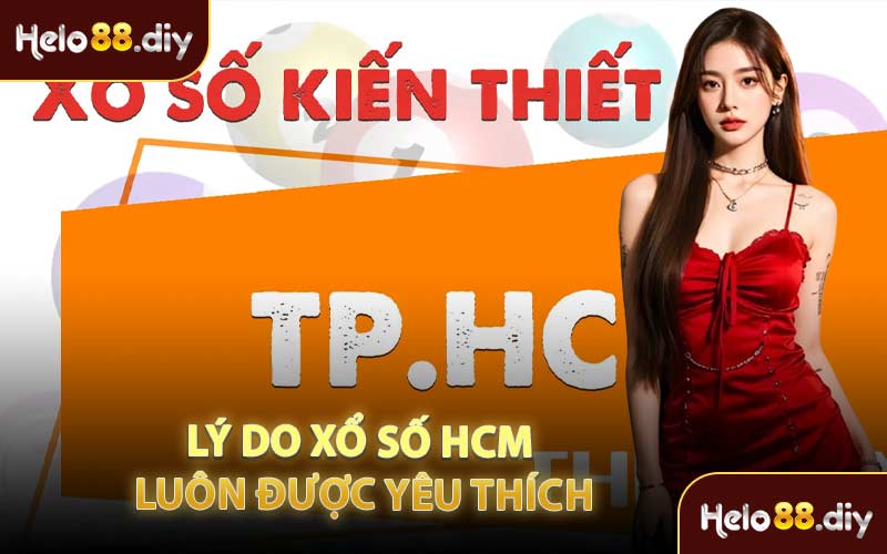 Lý Do Xổ Số HCM Luôn Được Yêu Thích