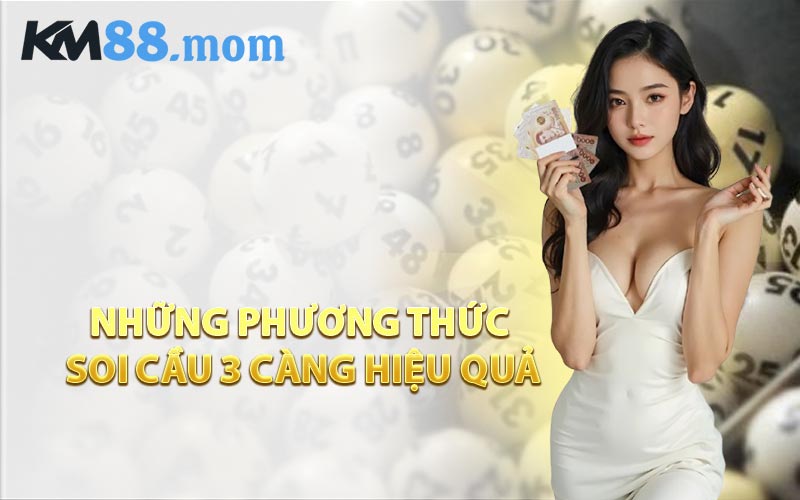 Những Phương Thức Soi Cầu 3 Càng Hiệu Quả
